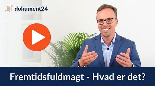 Fremtidsfuldmagt | Hvordan hjælper den dig?