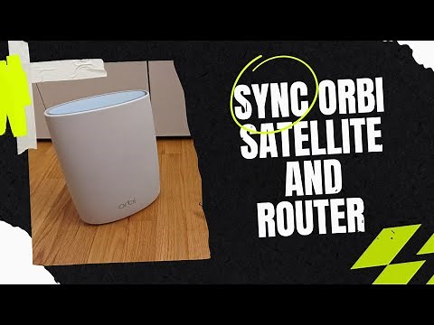 Sync Orbi Satellite and Router