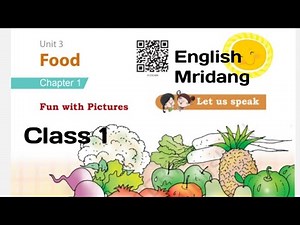 FOOD/UNIT 3/CHAPTER 1/CLASS 1/ENGLISH MRIDANG NCERT SOLUTIONS VIDEOS