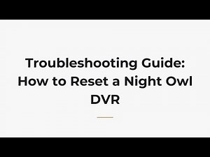Troubleshooting Guide: How to Reset a Night Owl DVR