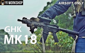 【枪械介绍】2022新批次 GHK MK18 MOD1雙授權版UNBOX & REVIEW開箱與評測