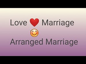 Love Marriage vs Arranged Marriage: Exploring the Pros and Cons