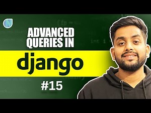 15. Advanced Queries About Django | Learn Core Concepts about Django ORM which no one tells