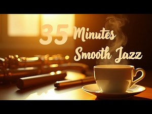 Instrumental Music - 35 Minutes Smooth Jazz