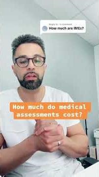 How much do medical assessments cost? ￼