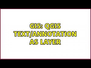 GIS: Qgis Text/Annotation as layer