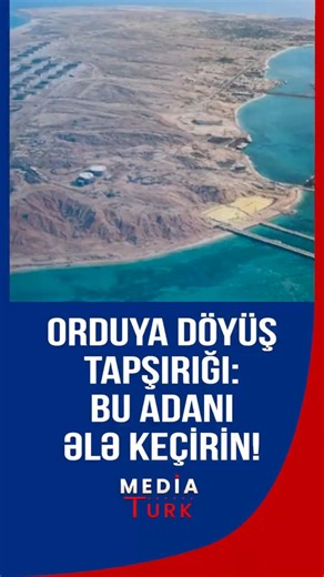Orduya döyüş tapşırğı verildi: Bu adanı ələ keçirin! - Media Türk TV #trend #mediaturktv #shortvideo