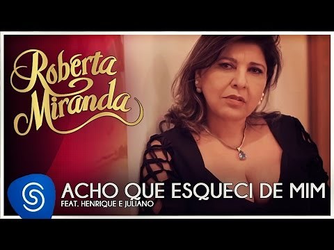 Roberta Miranda feat. Henrique e Juliano - Acho Que Esqueci De Mim [Clipe Oficial]