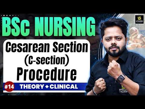 Cesarean Section (C-section) Procedure | Theory + Clinical Procedure #14 | Dheeraj Sir | BSc Utkarsh