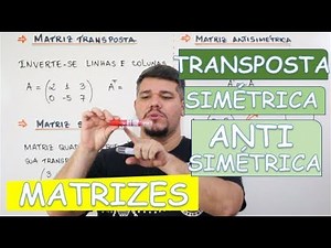 🔴 MATRICES: TRANSPOSE, SYMMETRICAL AND ANTISYMMETRICAL
