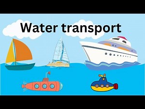 Water Transport | Modes of Transportation for Children - Water Transportation for Kids|Without Music