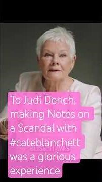 To Judi Dench, making Notes on a Scandal with #cateblanchett was a glorious experience