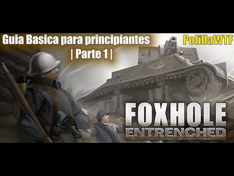 Foxhole Guia Basica para principiantes | Parte 1 | Primeros pasos