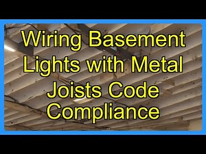 Wiring Basement Lights with Metal Joists Code Compliance