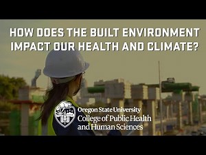 How Does the Built Environment Impact Our Health and Climate?