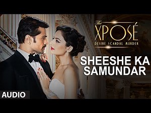 The Xposé: Sheeshe Ka Samundar | Full Audio Song | Ankit Tiwari | Himesh Reshammiya