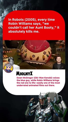 In Robots (2005), every time Robin Williams says, "we couldn't call her Aunt Booty," it