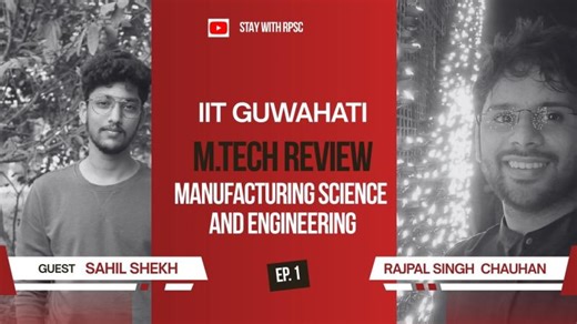 Inside IIT Guwahati M.Tech Manufacturing Science and Engineering | Placements, Life | Stay with RPSC | Rajpal Singh Chauhan