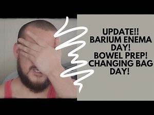 UPDATE! BARIUM ENEMA & BOWEL PREP! CHANGING BAG! PART II/ COLOSTOMY REVERSAL SURGERY IN 3 DAYS