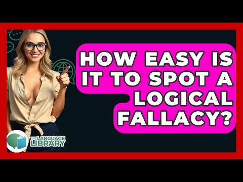 How Easy Is It To Spot A Logical Fallacy? - The Language Library