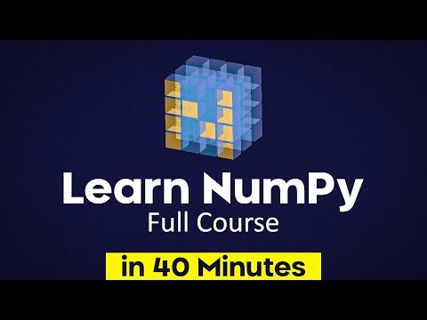 Learn NumPy in 40 Minutes - Python NumPy Tutorial