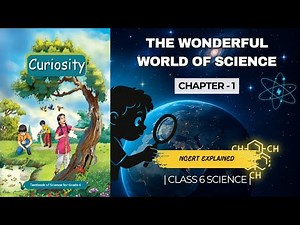 The Wonderful World of Science | Class 6 Science new NCERT 2025 | NCERT Explanation