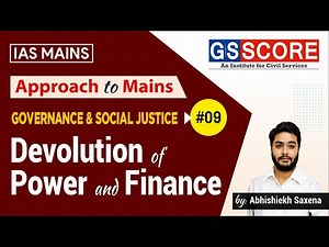 Devolution of Power and Finances | Approach to Mains: Governance and Social Justice #09 | GS SCORE