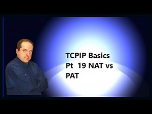 TCPIP Basics Pt 19 NAT vs PAT