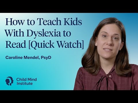 How to Teach Kids With Dyslexia to Read [Quick Watch] | Child Mind Institute