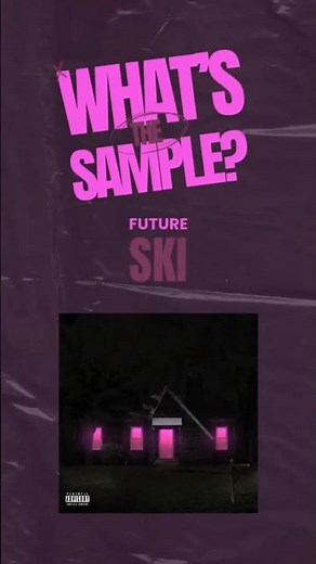 Future - Ski (What's The Sample?)
