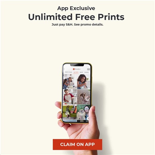 Get all those silly selfies and sweet snapshots off your phone with this unbeatable offer! Snag UNLIMITED FREE 4x4 or 4x6 prints, only on the app. Just pay shipping and handling. Terms and conditions apply. | Shutterfly
