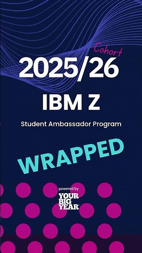 A Year of Impact & Innovation - IBM Z Student Ambassador Program 2025/26