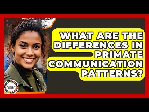 What Are The Differences In Primate Communication Patterns? - Anthropology Insights