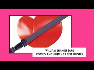 Romeo and Juliet, William Shakespeare - 25 best quotes