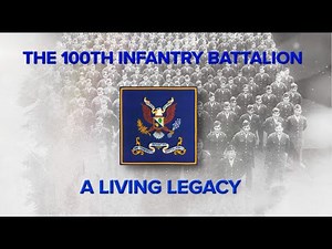 THE 100TH INFANTRY BATTALION: A LIVING LEGACY