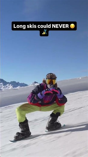 Long skis could NEVER 😏