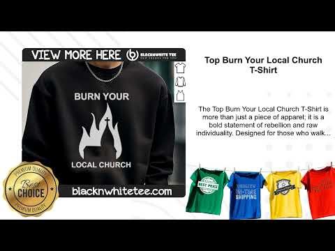 Top Burn Your Local Church T-Shirt