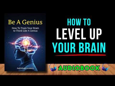 How To Train Your Brain to Think Like a Genius | Audiobook