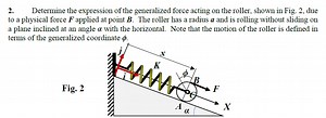 Determine the expression of the generalized force acting on the... | Filo