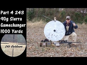 Part 4: 243 90g Sierra Gamechanger 1000 Yards