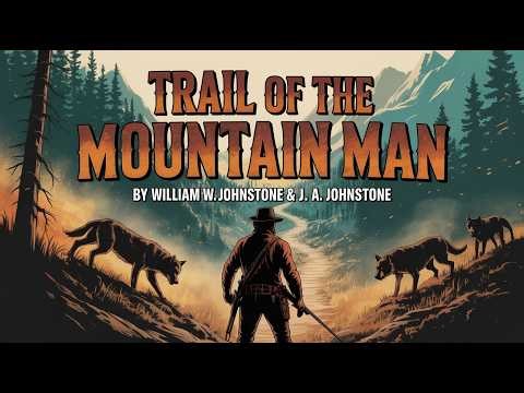 Trail of the Mountain Man By W. Johnstone & J. A. Johnstone