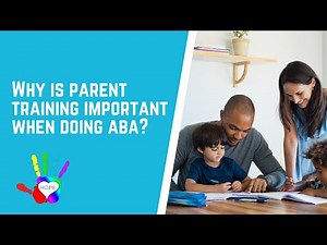 Why is Parent Training to Important when doing ABA?