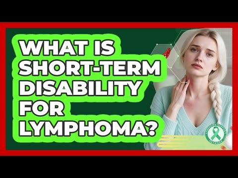 What Is Short-Term Disability For Lymphoma?