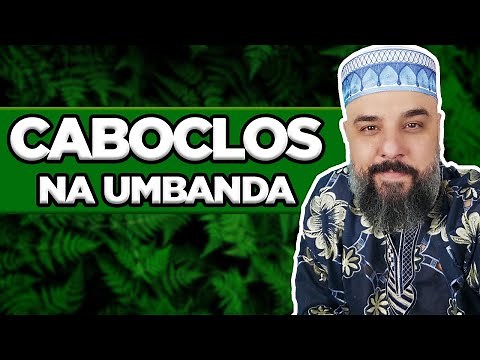 QUEM SÃO OS CABOCLOS - OS GUIAS NA UMBANDA