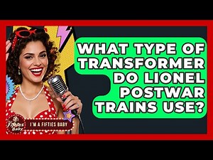 What Type Of Transformer Do Lionel Postwar Trains Use? - Im a 50s Baby