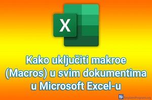 Kako uključiti makroe (Macros) u svim dokumentima u Microsoft Excel-u - Naslovi.net