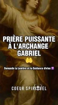 🤲 Prière puissante à l’Archange Gabriel – Demande la Lumière et la Guidance divine