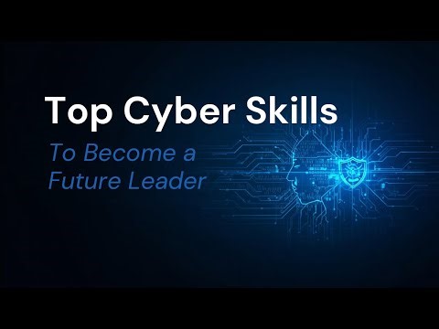 Top Cybersecurity Skills That Will Make You a Future Leader