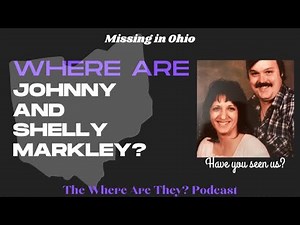 An Ohio Mystery The Disappearance of Johnny & Shelly Markley
