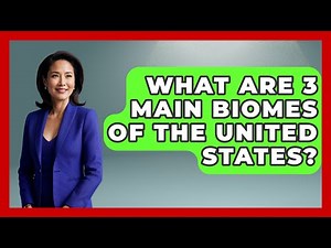 What Are 3 Main Biomes Of The United States? - Ecosystem Essentials
